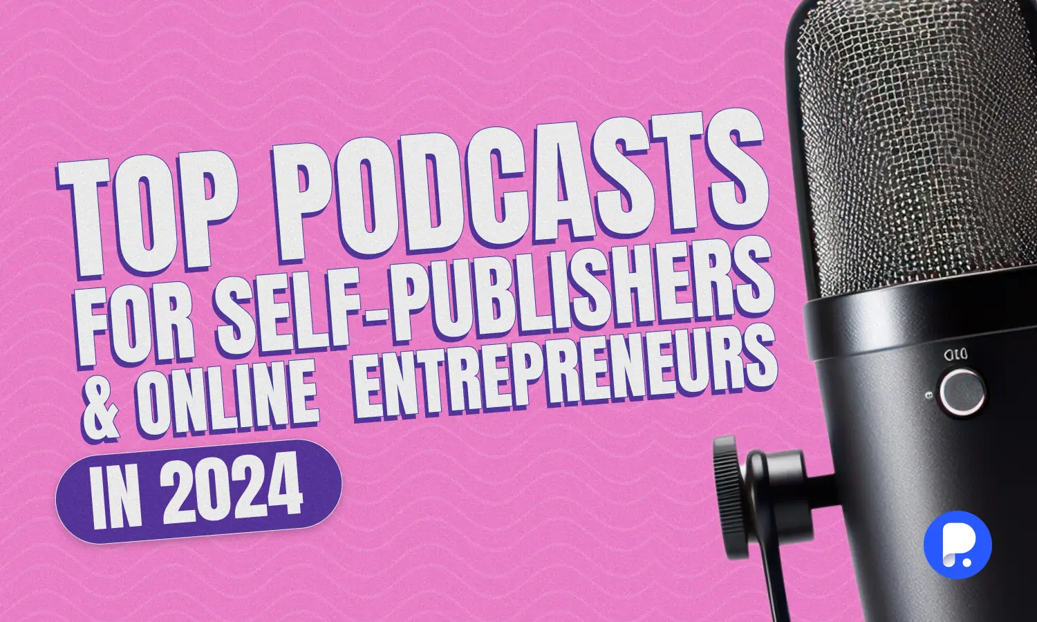 Top Podcasts for Self-Publishers & Online Entrepreneurs in 2025